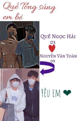 (0309) [Hải ×Toàn] Quế Tổng Sủng Em Bé