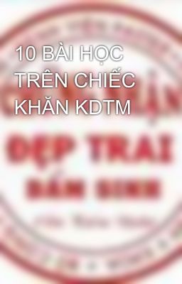 10 BÀI HỌC TRÊN CHIẾC KHĂN KDTM