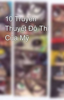 10 Truyền Thuyết Đô Thị Của Mỹ 