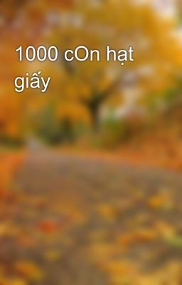 1000 cOn hạt giấy