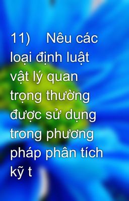 11)    Nêu các loại định luật vật lý quan trọng thường được sử dụng trong phương pháp phân tích kỹ t