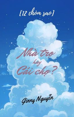 [12 chòm sao - BL] Nhà trọ hay Cái chợ?