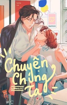 [12 chòm sao] Chuyện chúng ta