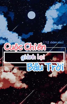 [12 chòm sao] Cuộc Chiến Giành Lại Bầu Trời