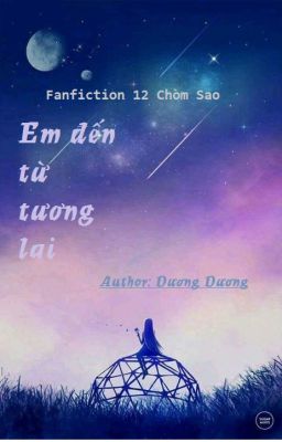 [12 Chòm Sao] Em đến từ tương lai