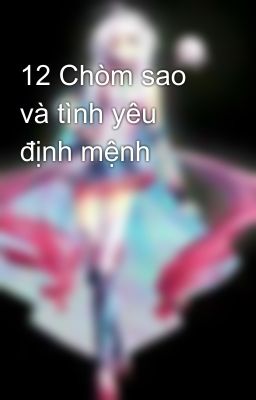 12 Chòm sao và tình yêu định mệnh