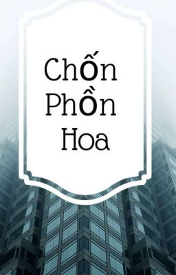 (12 chòm sao - Xử Nữ ) Chốn Phồn Hoa