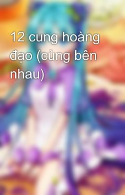 12 cung hoàng đạo (cùng bên nhau)