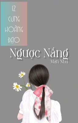 [ 12 Cung Hoàng Đạo ] Ngược Nắng