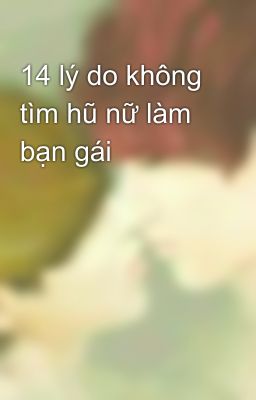 14 lý do không tìm hũ nữ làm bạn gái