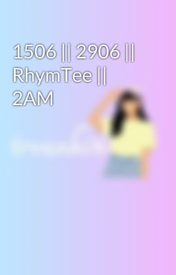 1506 || 2906 || RhymTee || 2AM