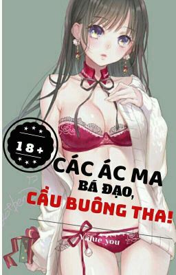 [18+]Các Ác Ma Bá Đạo, Cầu Buông Tha!