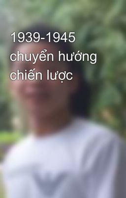 1939-1945 chuyển hướng chiến lược