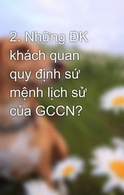 2. Những ĐK khách quan quy định sứ mệnh lịch sử của GCCN?