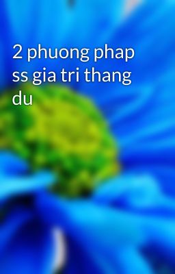 2 phuong phap ss gia tri thang du