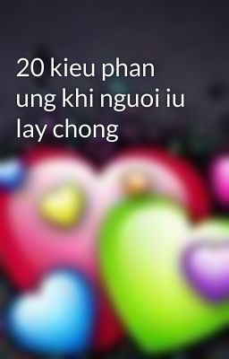 20 kieu phan ung khi nguoi iu lay chong