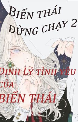 [21+]Biến Thái Đừng Chạy 2: Định Lý Tình Yêu Của Biến Thái