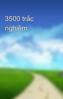 3500 trắc nghiệm