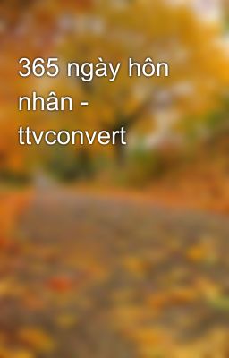 365 ngày hôn nhân - ttvconvert