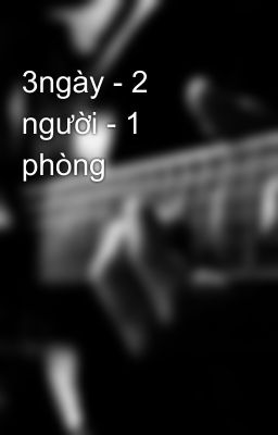 3ngày - 2 người - 1 phòng