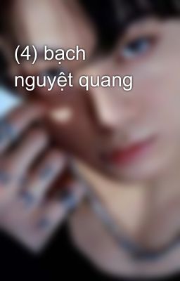 (4) bạch nguyệt quang