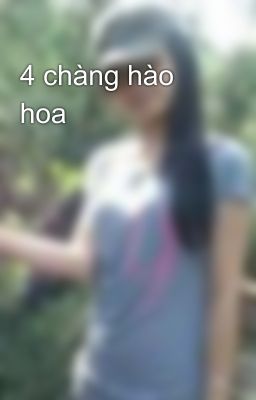 4 chàng hào hoa