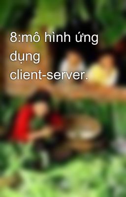 8:mô hình ứng dụng client-server.