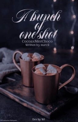 ☆ A bunch of oneshot | MintChocoxCocoa ☆