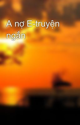 A nợ E-truyện ngắn