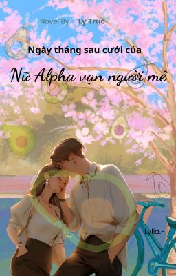 [Abo|Nữ A Nam O] Sau khi cưới nữ Alpha vạn người mê