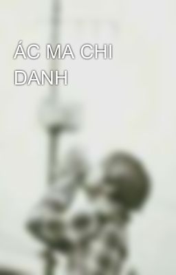 ÁC MA CHI DANH