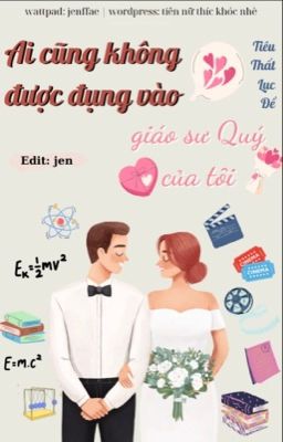 Ai cũng không được đụng vào giáo sư Quý của tui - Tiêu Thất Lục Đề