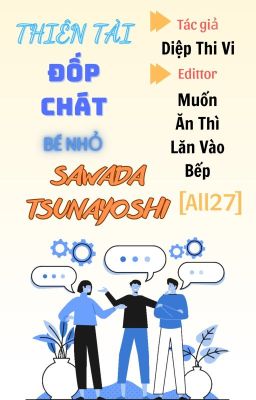 【All27】 Thiên Tài Đốp Chát Bé Nhỏ Sawada Tsunayoshi