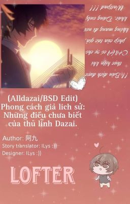 (Alldazai/BSD Edit) Những Câu Chuyện Chưa Biết Của Thủ Lĩnh Dazai