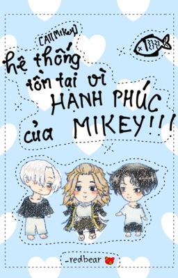 [AllMikey] Hệ thống tồn tại vì hạnh phúc của Mikey