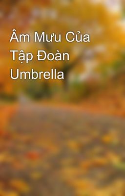 Âm Mưu Của Tập Đoàn Umbrella