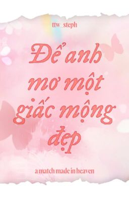 [AMMIH] - ĐỂ ANH MƠ MỘT GIẤC MỘNG ĐẸP