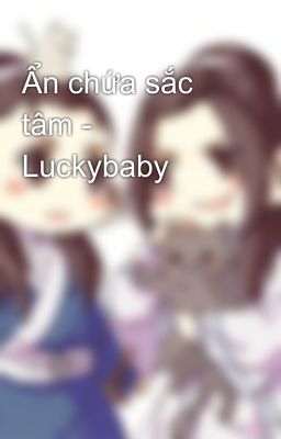 Ẩn chứa sắc tâm - Luckybaby 