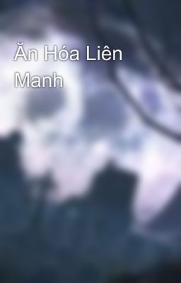 Ăn Hóa Liên Manh