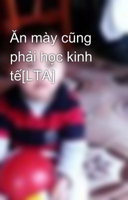 Ăn mày cũng phải học kinh tế[LTA]