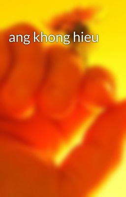 ang khong hieu