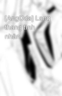 [AngOda] Lang thang tình nhân