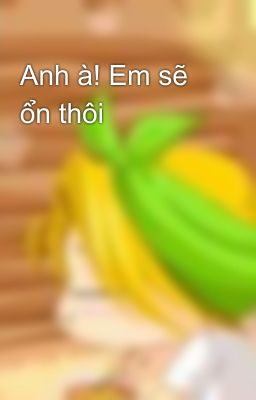 Anh à! Em sẽ ổn thôi