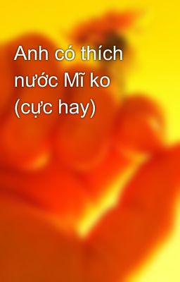 Anh có thích nước Mĩ ko (cực hay)