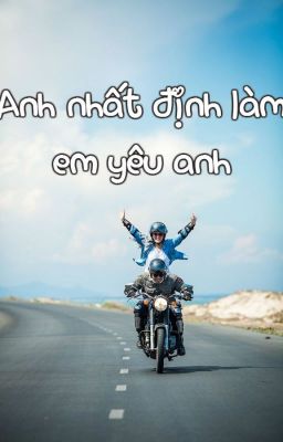 Anh nhất định làm em yêu anh