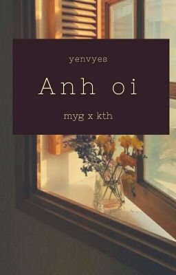 Anh Ơi | myg x kth 