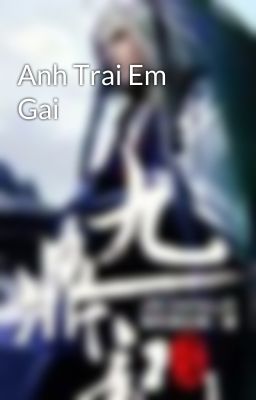 Anh Trai Em Gai