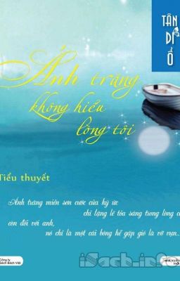 Ánh Trăng Không Hiểu Lòng Tôi - Tần Di Ổ