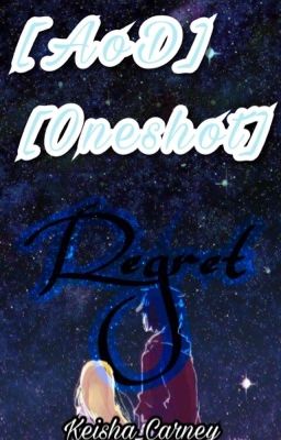 [AoD] [Oneshot] [Zack-Ray] Regret- Hối Hận.