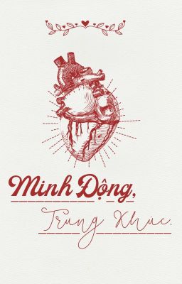 [Ấp Ủ] Minh Động, Trung Khúc.